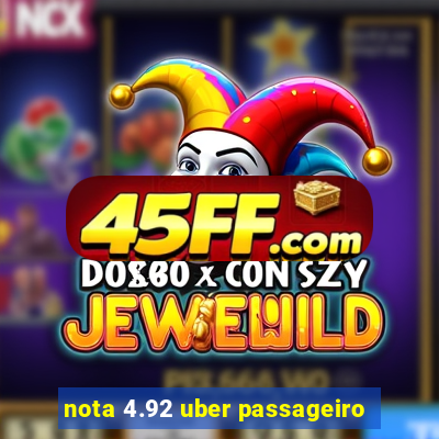 nota 4.92 uber passageiro